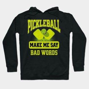 Pickleball Makes Me Say Bad Words Hoodie